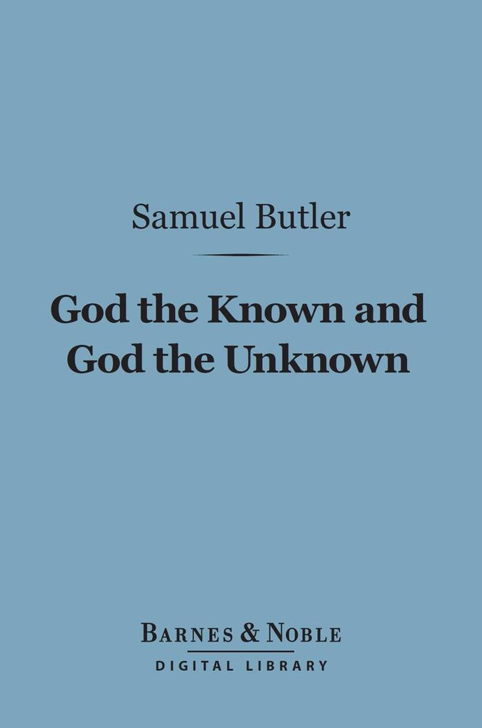 God the Known and God the Unknown (Barnes & Noble Digital Library)