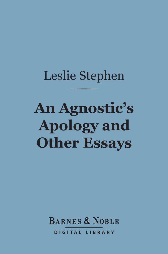 An Agnostic‘s Apology and Other Essays (Barnes & Noble Digital Library)