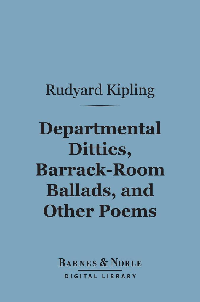 Departmental Ditties Barrack-Room Ballads and Other Poems (Barnes & Noble Digital Library)