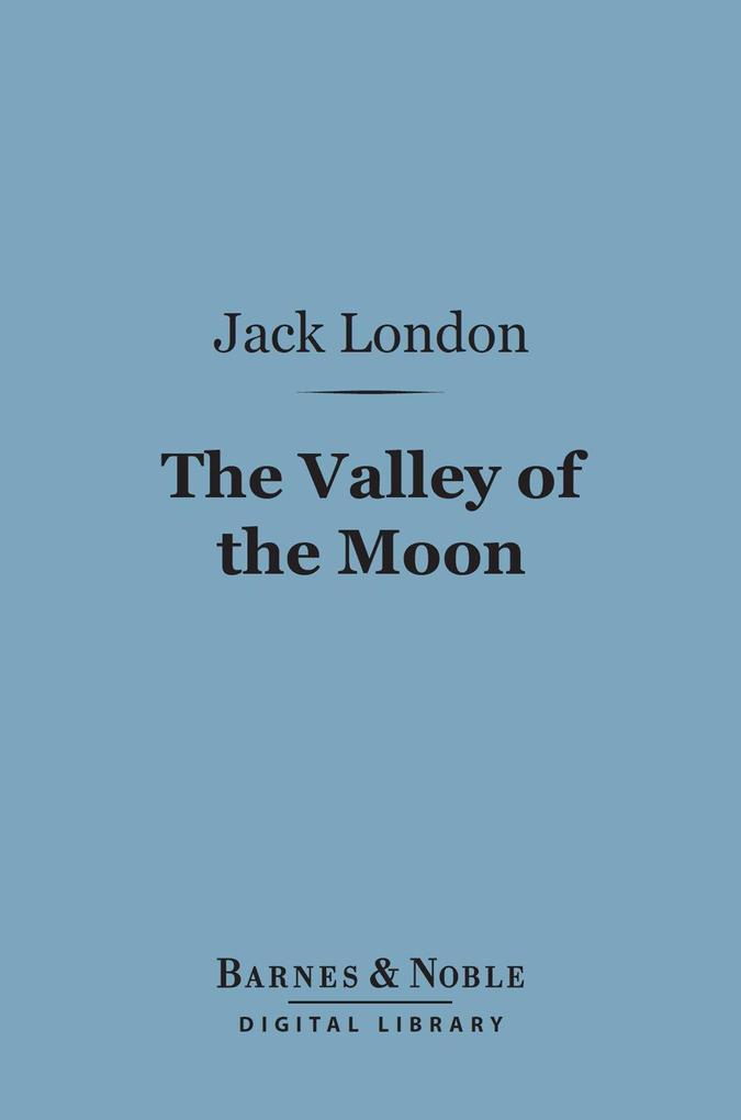 The Valley of the Moon (Barnes & Noble Digital Library)