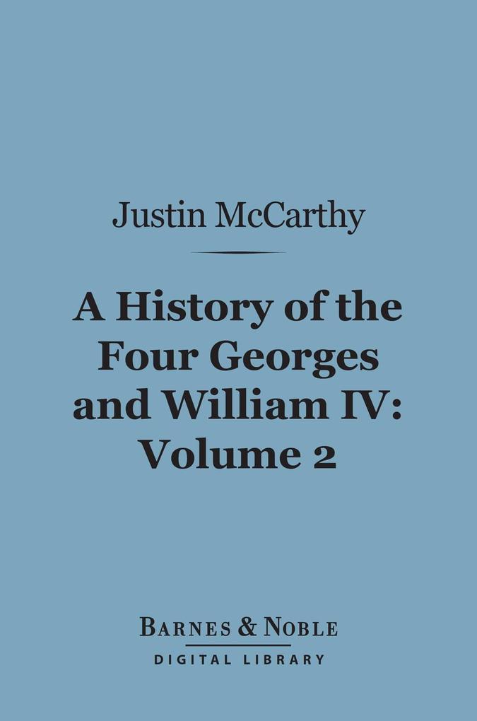 A History of the Four Georges and William IV Volume 2 (Barnes & Noble Digital Library)