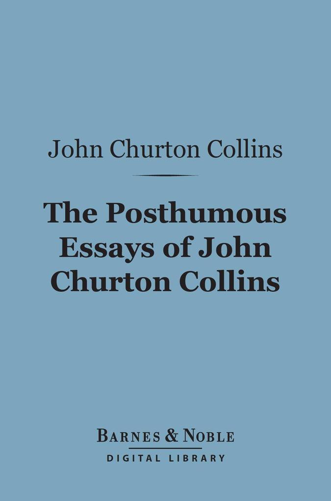The Posthumous Essays of John Churton Collins (Barnes & Noble Digital Library)