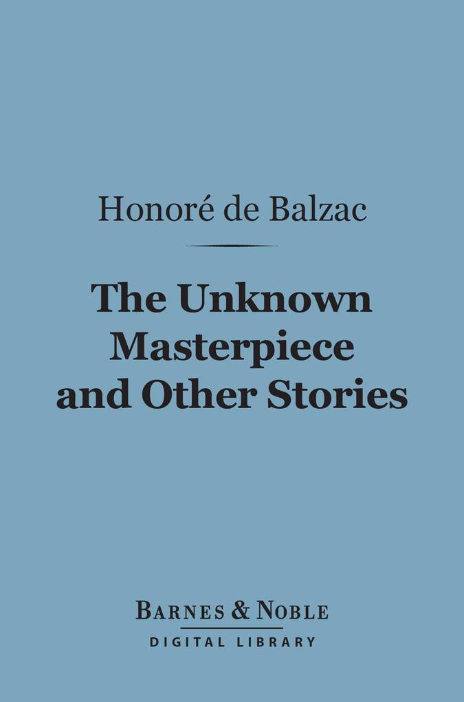 The Unknown Masterpiece and Other Stories (Barnes & Noble Digital Library)