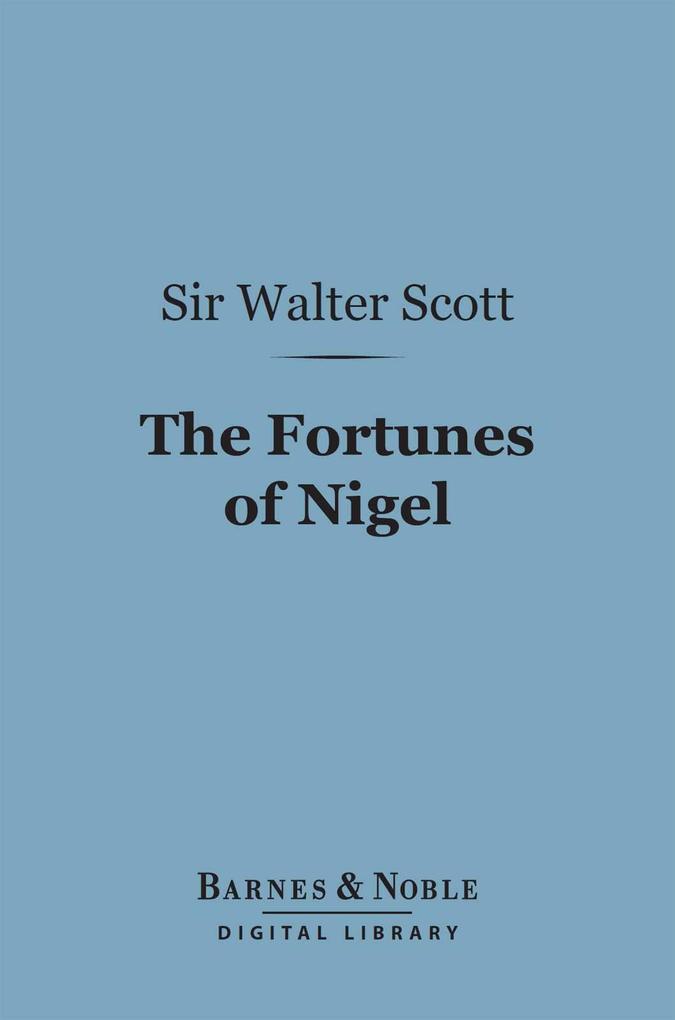 The Fortunes of Nigel (Barnes & Noble Digital Library)