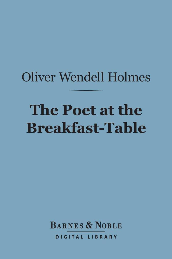 The Poet at the Breakfast-Table (Barnes & Noble Digital Library)