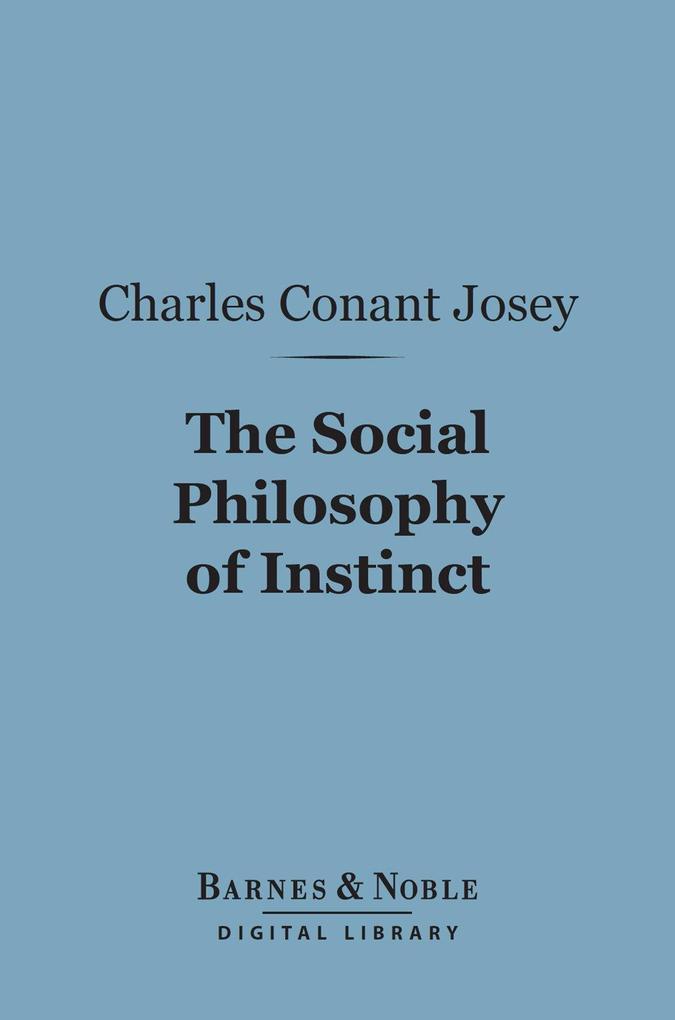 The Social Philosophy of Instinct (Barnes & Noble Digital Library)