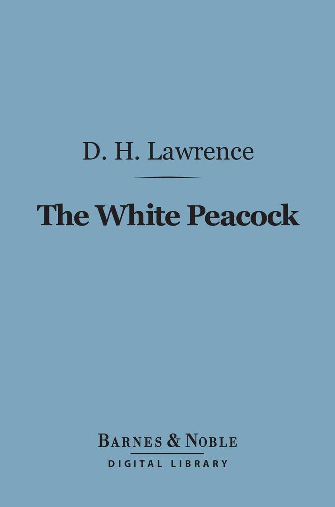The White Peacock (Barnes & Noble Digital Library)