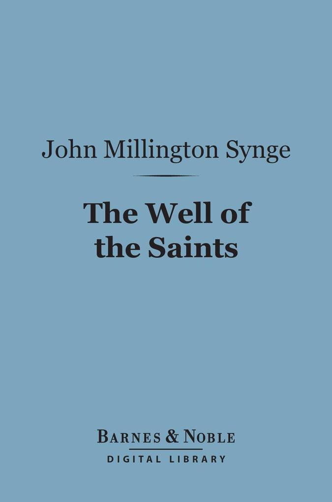 The Well of the Saints (Barnes & Noble Digital Library)