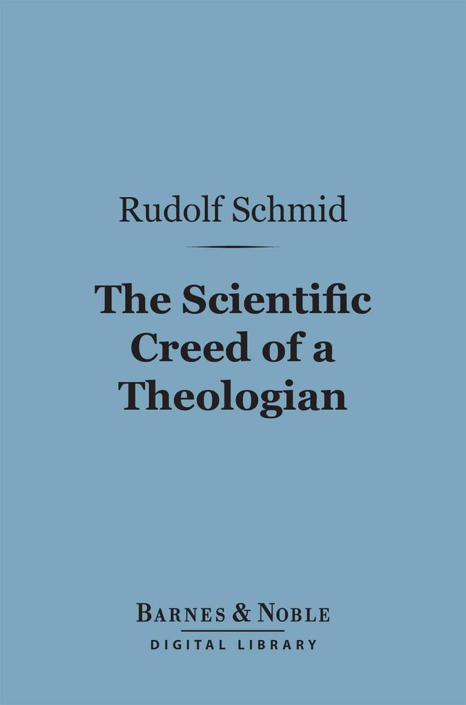 The Scientific Creed of a Theologian (Barnes & Noble Digital Library)