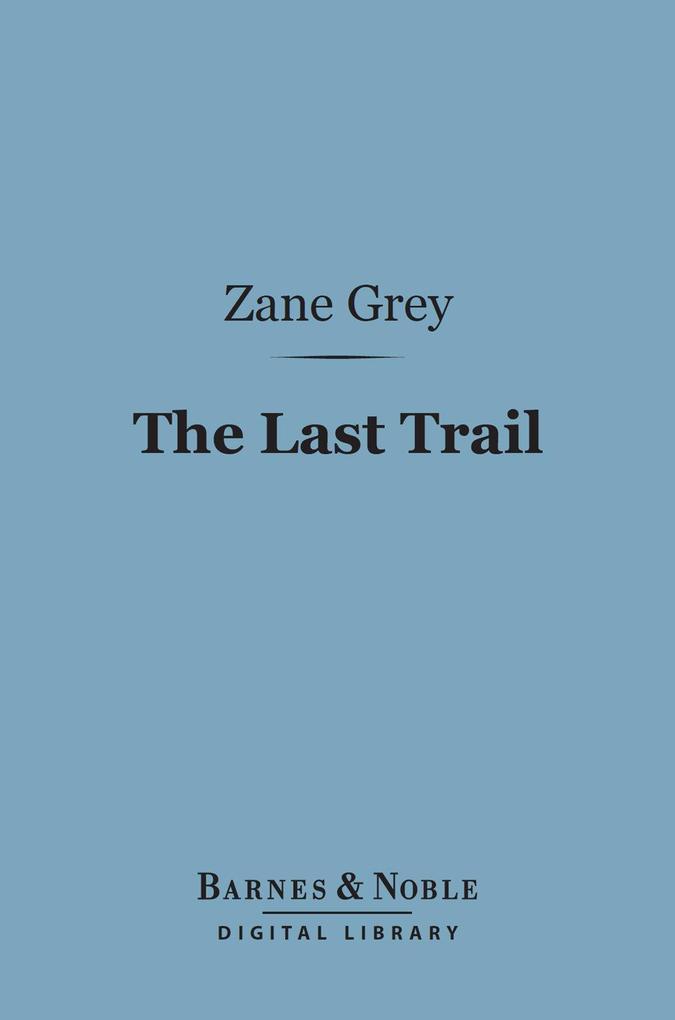 The Last Trail (Barnes & Noble Digital Library)