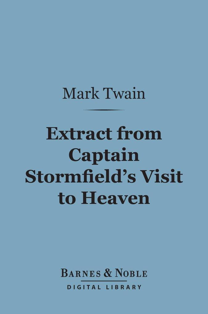 Extract From Captain Stormfield‘s Visit to Heaven (Barnes & Noble Digital Library)