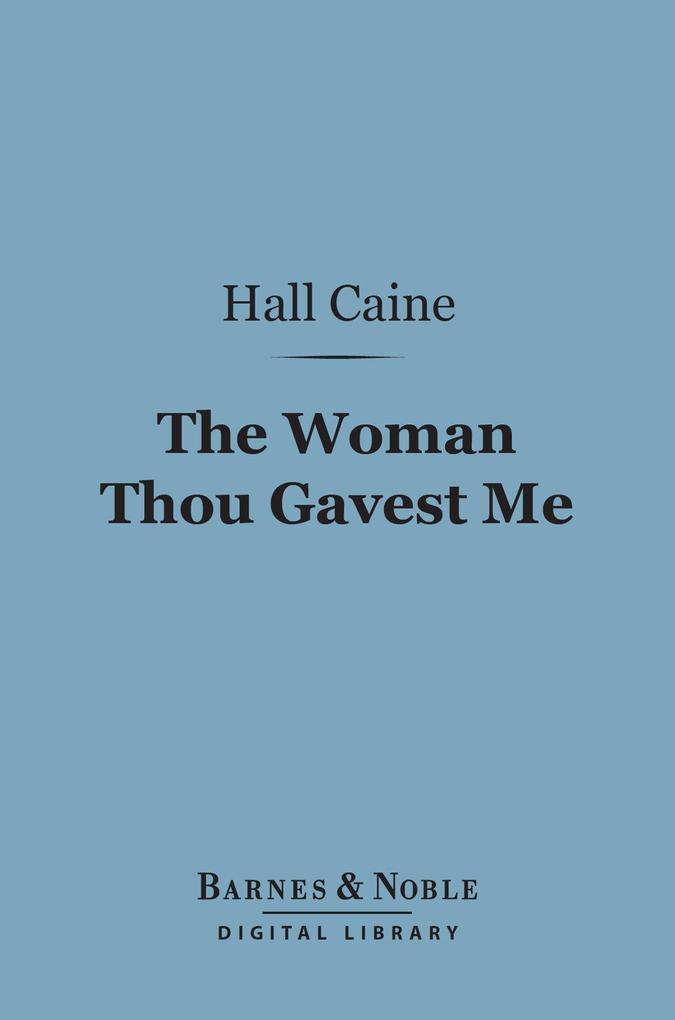 The Woman Thou Gavest Me (Barnes & Noble Digital Library)