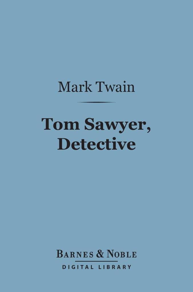 Tom Sawyer Detective (Barnes & Noble Digital Library)