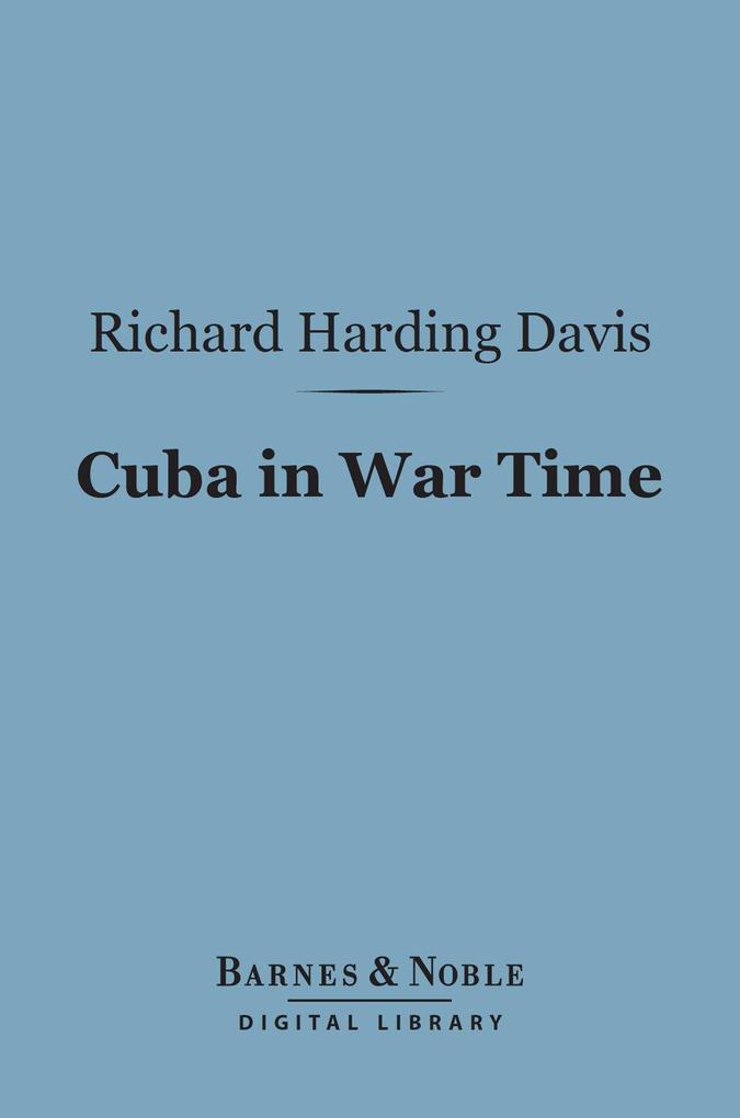 Cuba in War Time (Barnes & Noble Digital Library)