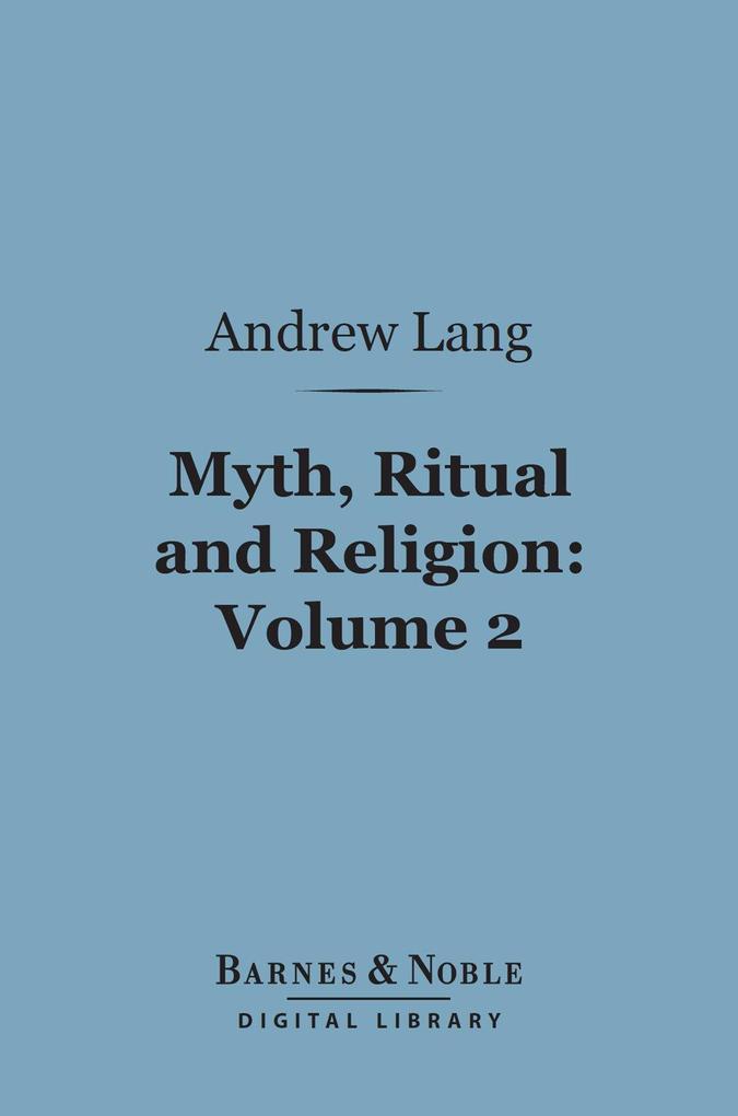 Myth Ritual and Religion Volume 2 (Barnes & Noble Digital Library)