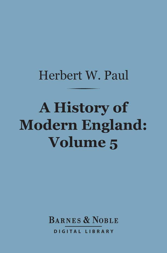A History of Modern England Volume 5 (Barnes & Noble Digital Library)