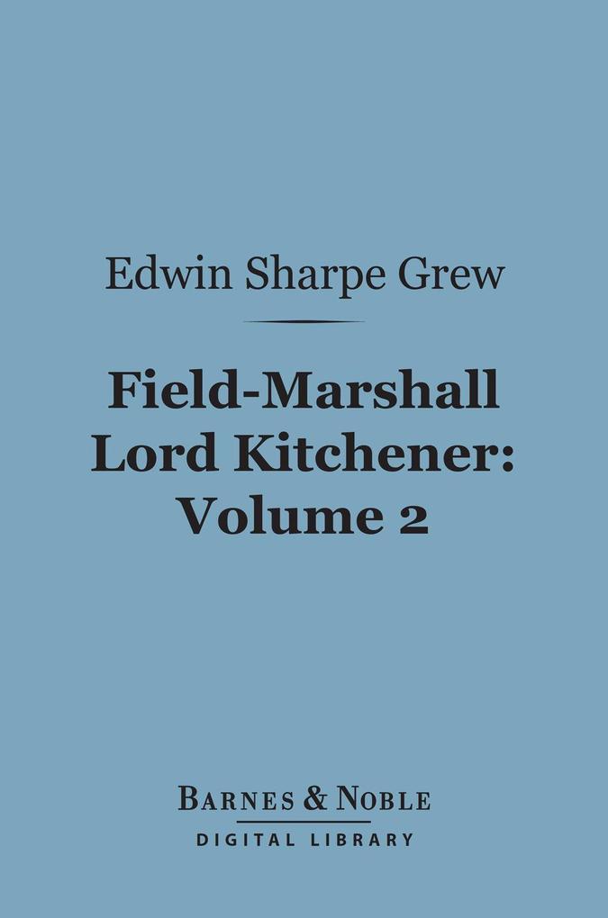 Field-Marshall Lord Kitchener Volume 2 (Barnes & Noble Digital Library)