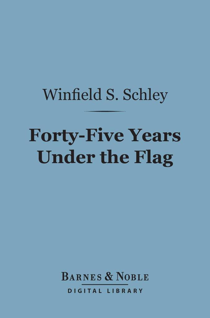 Forty-Five Years Under the Flag (Barnes & Noble Digital Library)