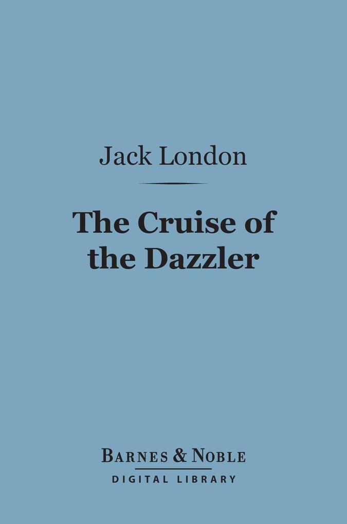 The Cruise of the Dazzler (Barnes & Noble Digital Library)