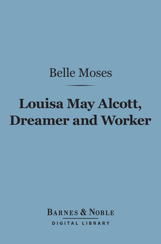 Louisa May Alcott Dreamer and Worker (Barnes & Noble Digital Library)