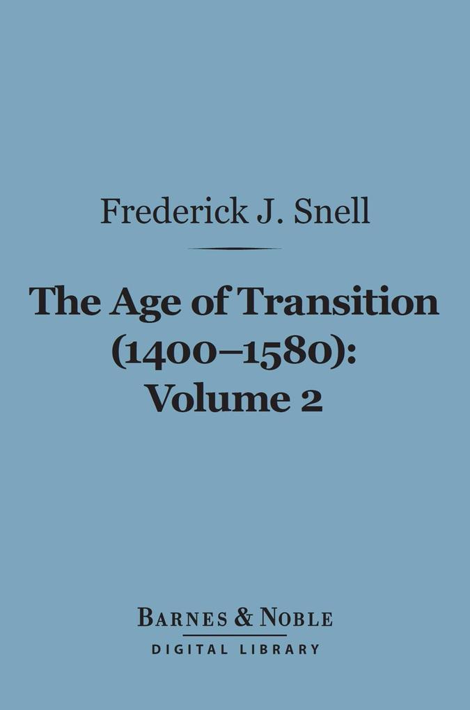 The Age of Transition (1400-1580) Volume 2 (Barnes & Noble Digital Library)