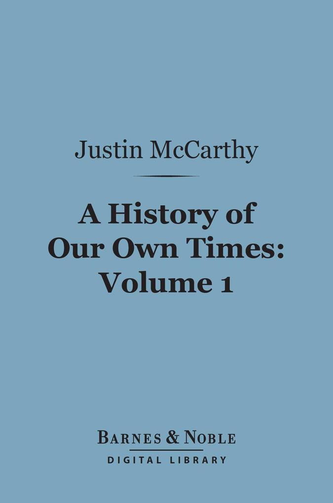 A History of Our Own Times Volume 1 (Barnes & Noble Digital Library)