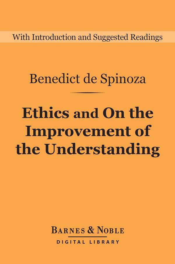 Ethics and On the Improvement of the Understanding (Barnes & Noble Digital Library)