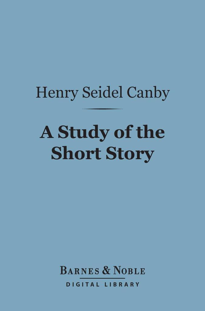 A Study of the Short Story (Barnes & Noble Digital Library)