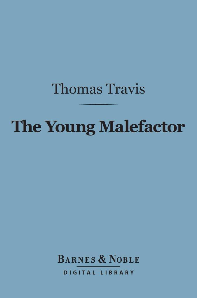 The Young Malefactor (Barnes & Noble Digital Library)