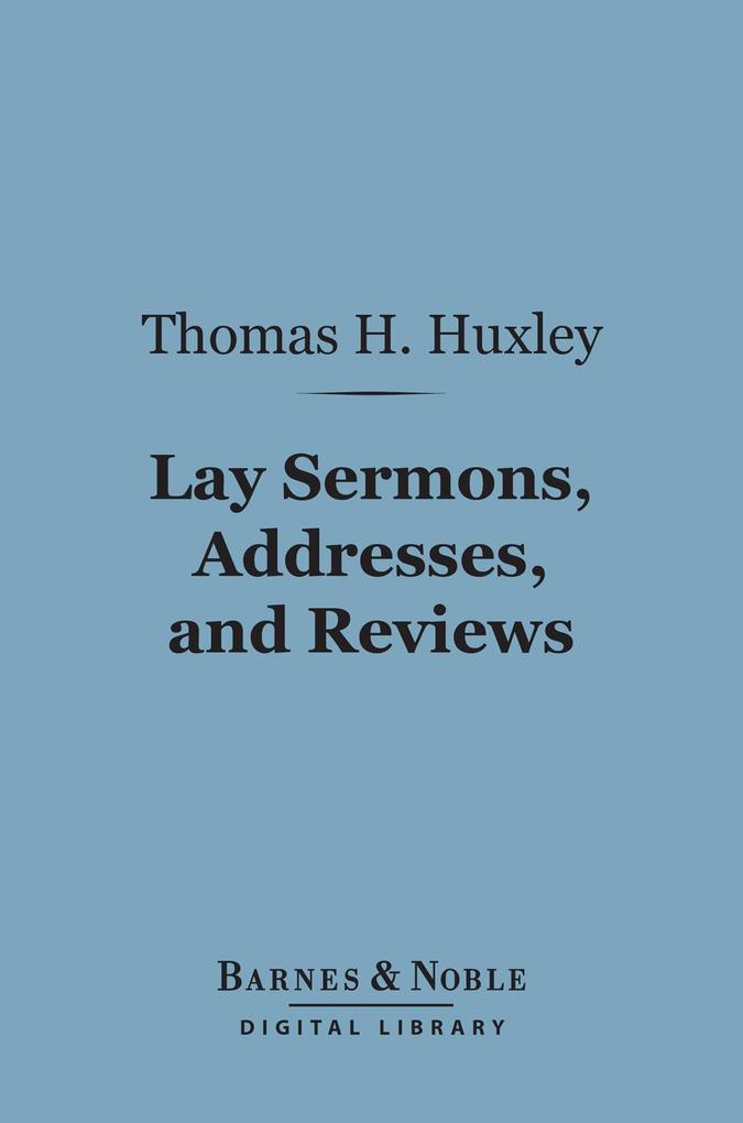 Lay Sermons Addresses and Reviews (Barnes & Noble Digital Library)