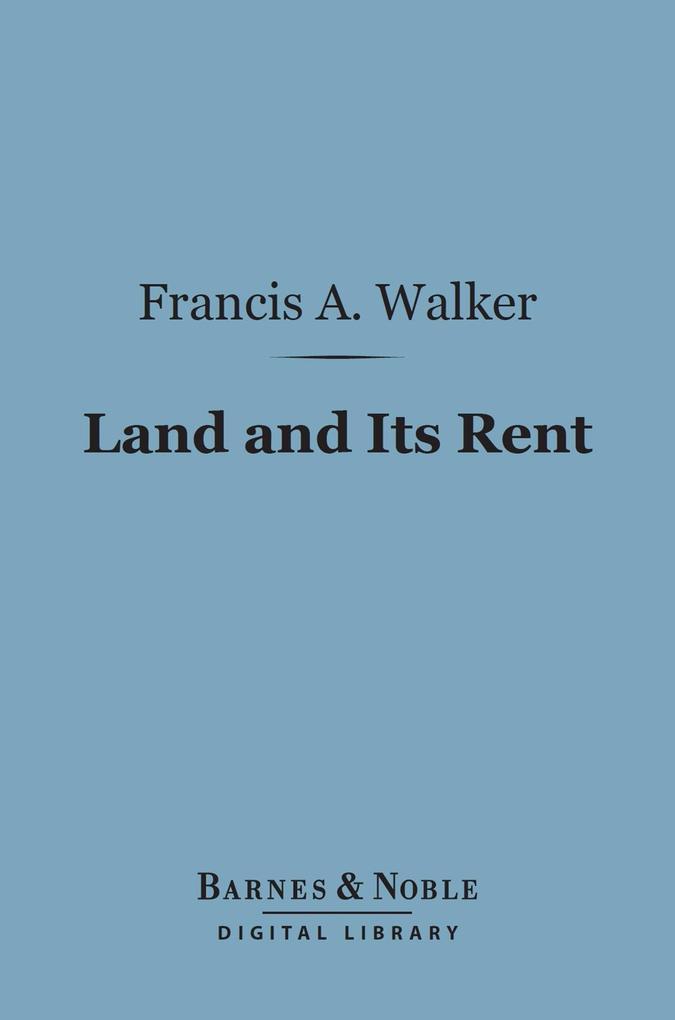 Land and Its Rent (Barnes & Noble Digital Library)