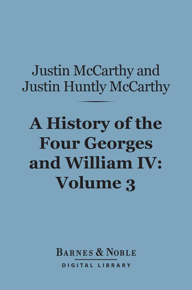 A History of the Four Georges and William IV Volume 3 (Barnes & Noble Digital Library)