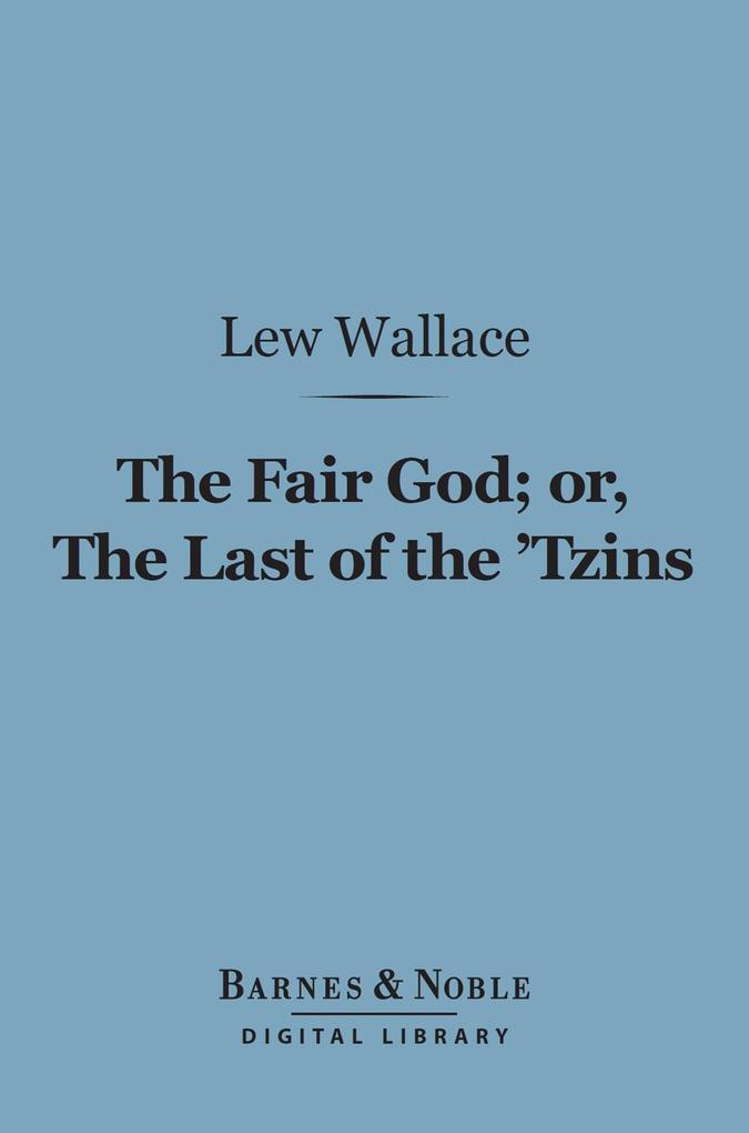 The Fair God or The Last of the ‘Tzins (Barnes & Noble Digital Library)