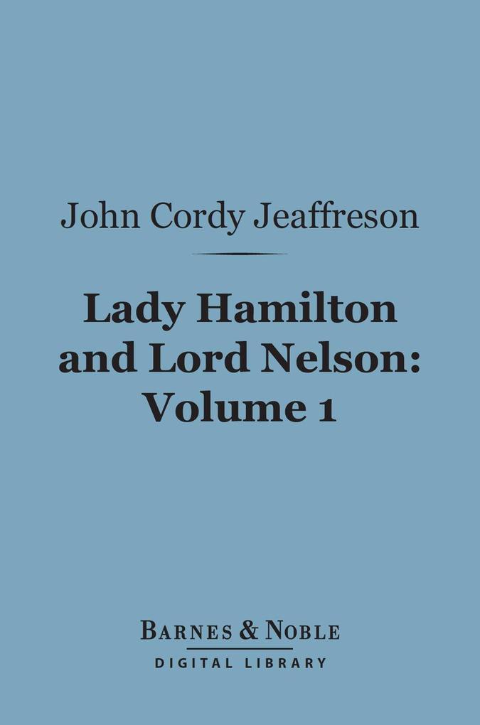 Lady Hamilton and Lord Nelson Volume 1 (Barnes & Noble Digital Library)