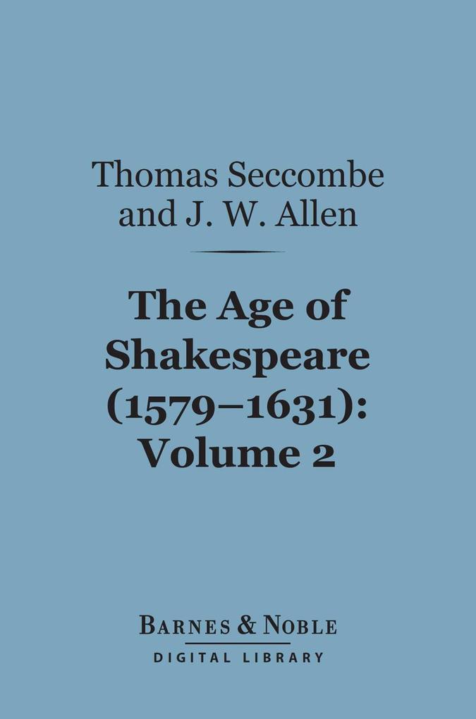 The Age of Shakespeare (1579-1631) Volume 2: Drama (Barnes & Noble Digital Library)