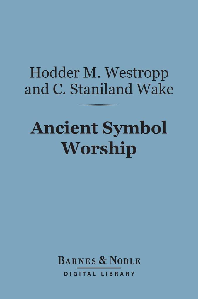 Ancient Symbol Worship (Barnes & Noble Digital Library)