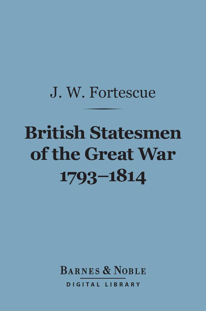 British Statesmen of the Great War 1793-1814 (Barnes & Noble Digital Library)