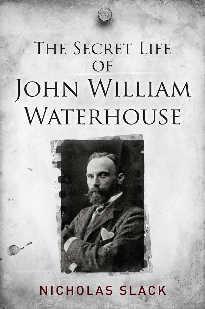 The Secret Life of John William Waterhouse