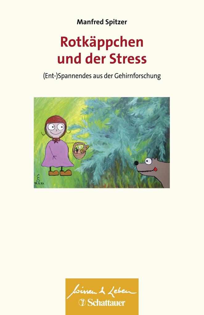 Rotkäppchen und der Stress (Wissen & Leben) - Manfred Spitzer