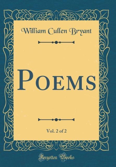 Poems, Vol. 2 of 2 (Classic Reprint) als Buch von William Cullen Bryant - William Cullen Bryant