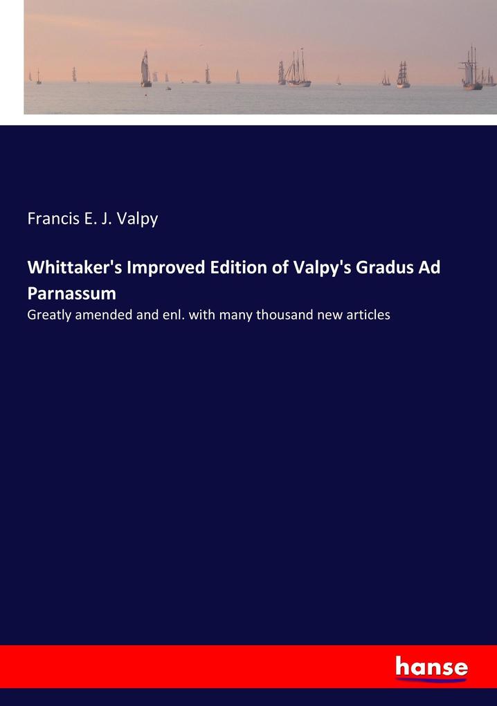Whittaker‘s Improved Edition of Valpy‘s Gradus Ad Parnassum