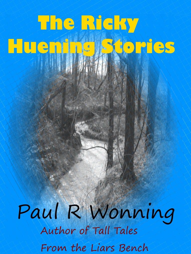 The Ricky Huening Stories (Fiction Short Story Collection #1)