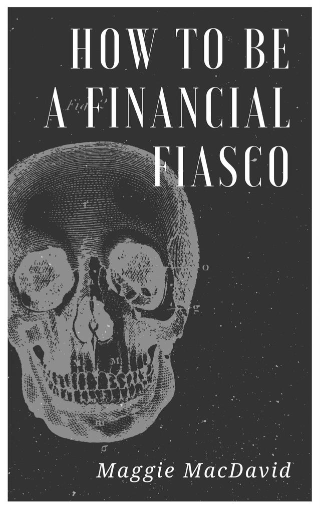 How To Be A Financial Fiasco