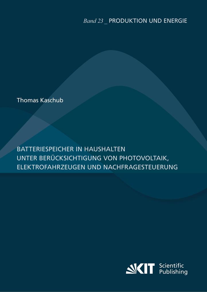 Batteriespeicher in Haushalten unter Berücksichtigung von Photovoltaik Elektrofahrzeugen und Nachfragesteuerung