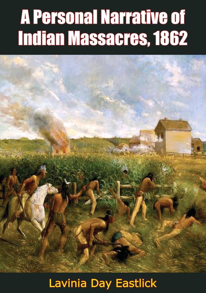 Personal Narrative of Indian Massacres 1862
