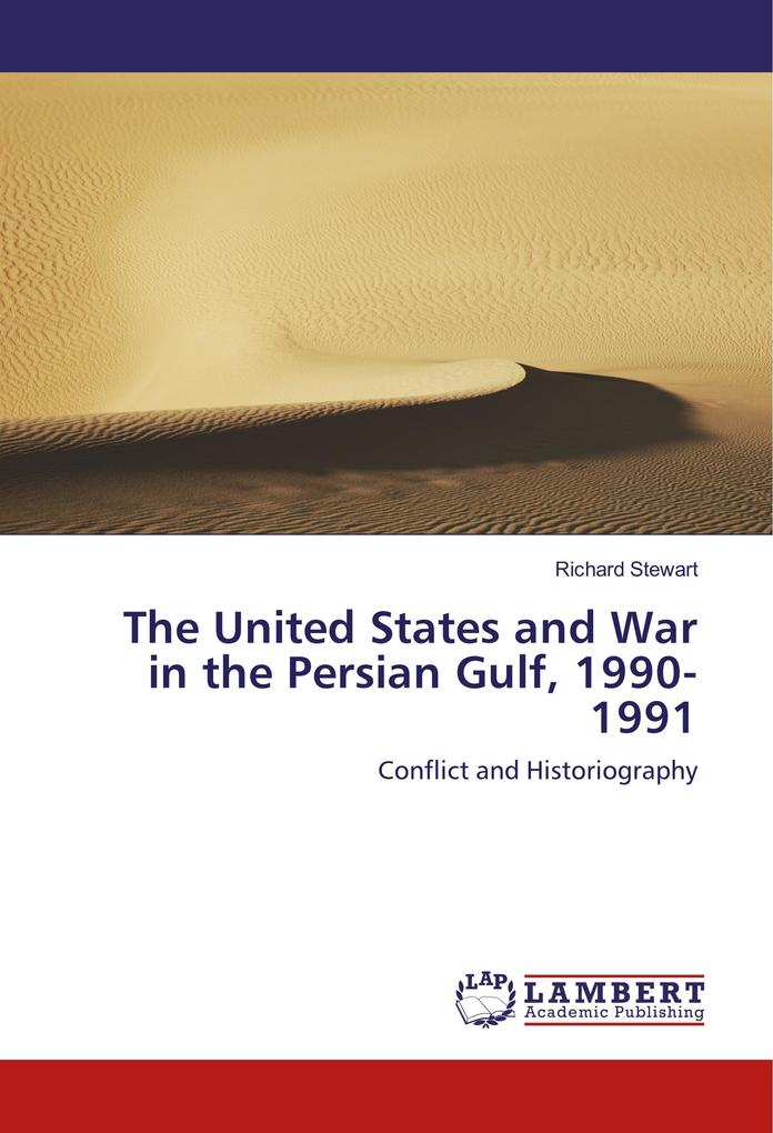 The United States and War in the Persian Gulf 1990-1991
