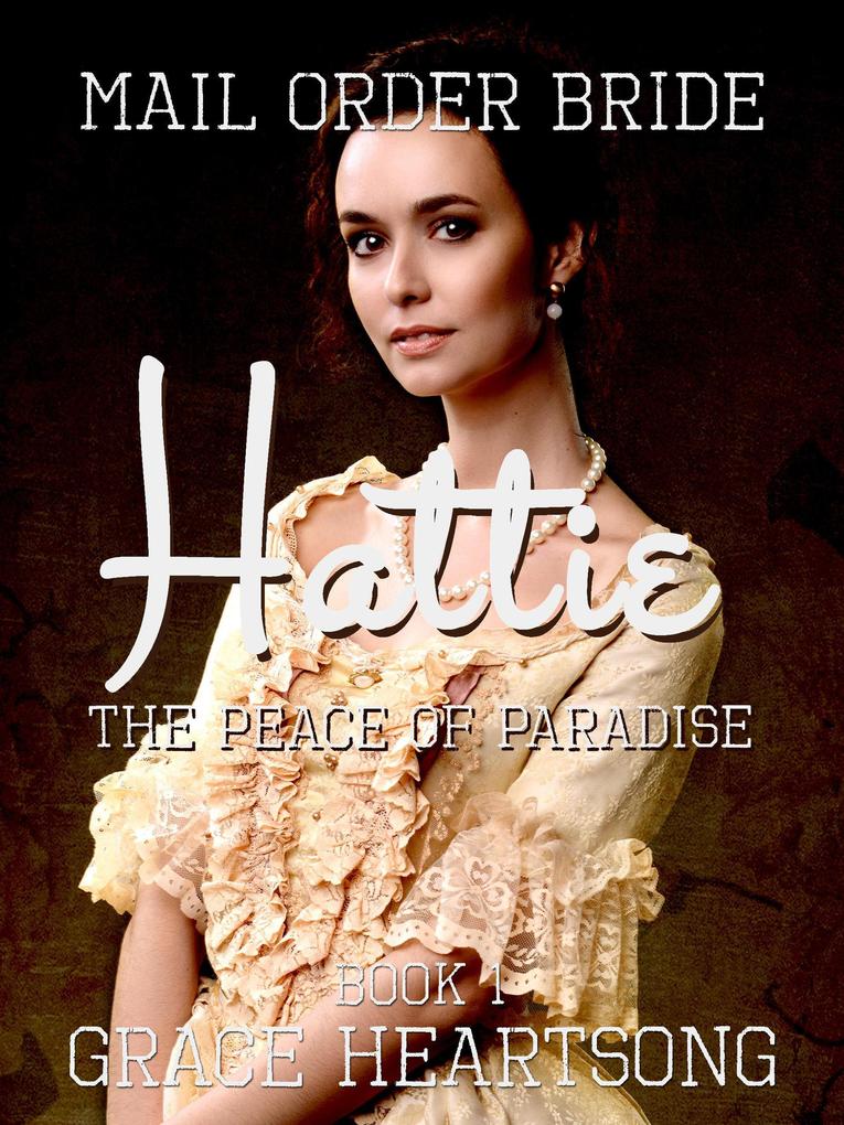 Mail Order Bride: Hattie - The Peace Of Paradise (Brides Of Paradise #1)