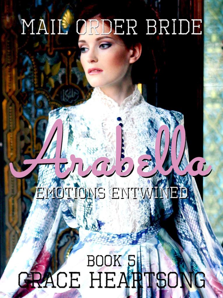 Mail Order Bride: Arabella - Emotions Entwined (Brides Of Paradise #5)