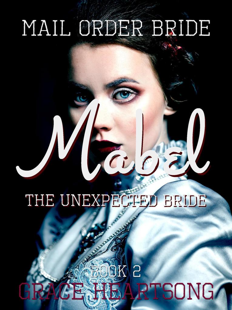 Mail Order Bride: Mabel - The Unexpected Bride (Brides Of Paradise #2)