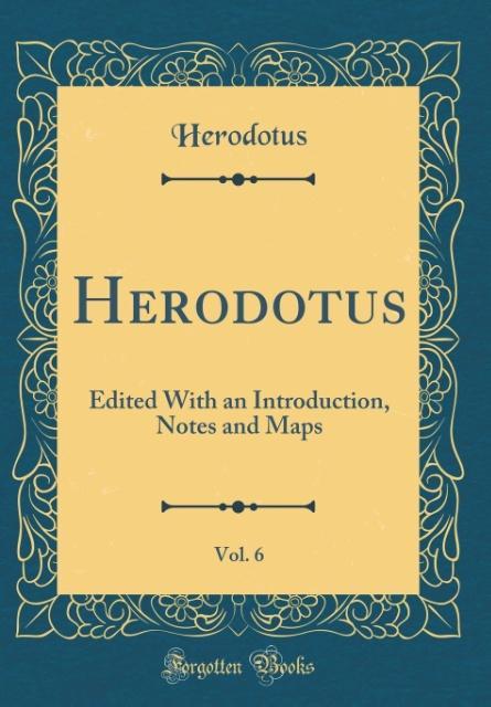 Herodotus, Vol. 6 als Buch von Herodotus Herodotus - Herodotus Herodotus